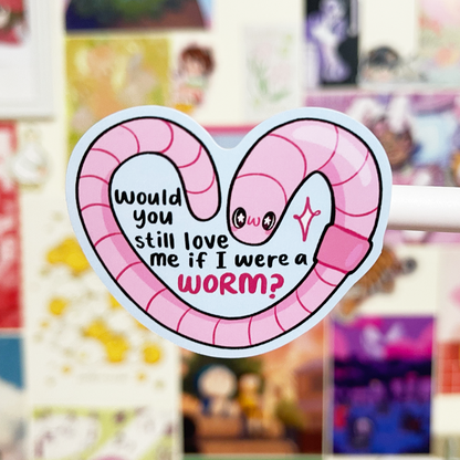 Would You Still Love Me? |Vinyl Sticker