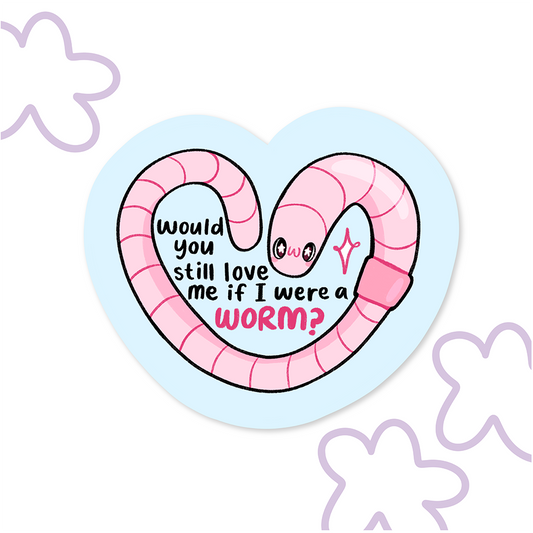 Would You Still Love Me? |Vinyl Sticker