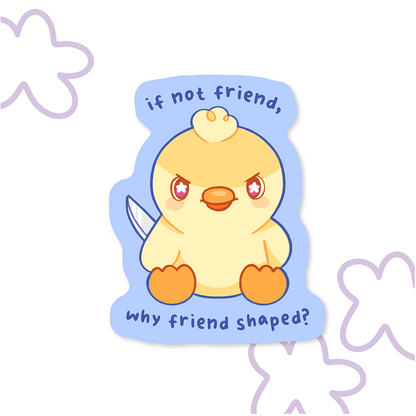 Why Friend Shaped? | Vinyl Sticker