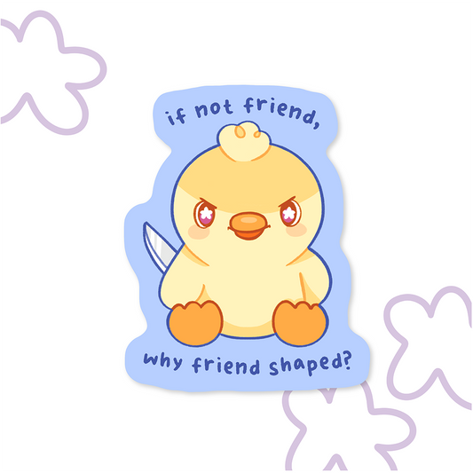 Why Friend Shaped? | Vinyl Sticker