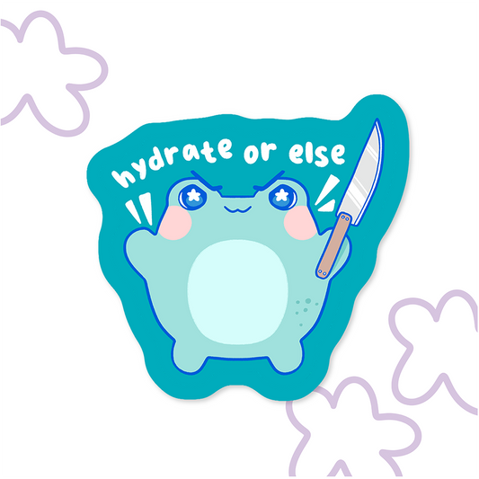 Hydrate or Else | Vinyl Sticker