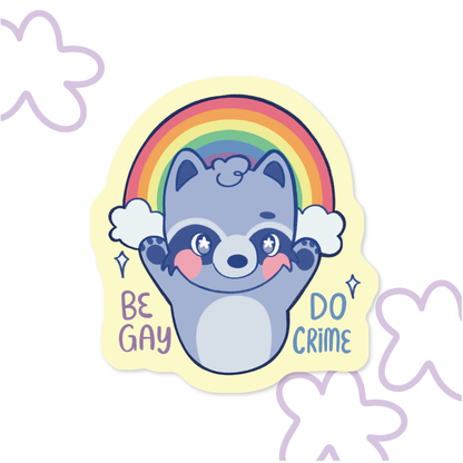 Be Gay, Do Crime | Vinyl Sticker