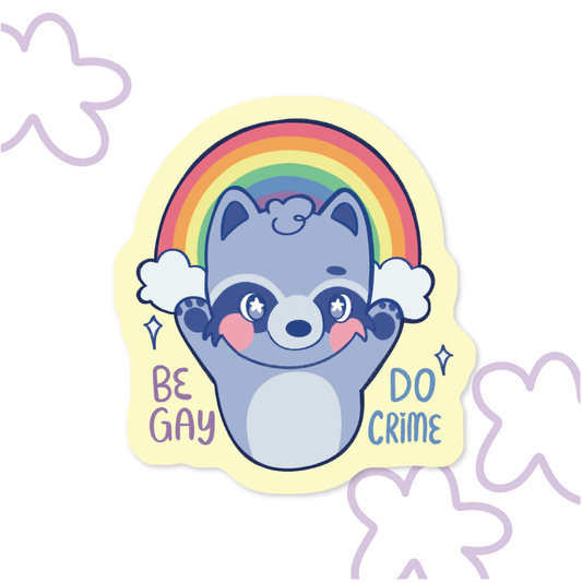 Be Gay, Do Crime | Vinyl Sticker